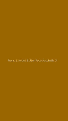 Tampilan Antarmuka Aplikasi Promo Linkslot Editor Foto Aesthetic - 3