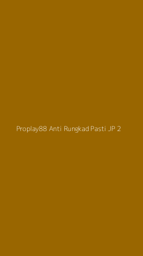 Tampilan Antarmuka Aplikasi Proplay88 Anti Rungkad Pasti Jp - 2
