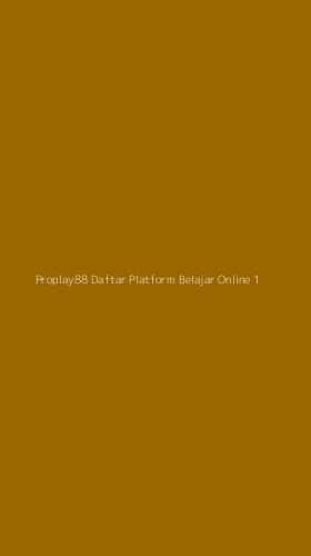 Tampilan Antarmuka Aplikasi Proplay88 Daftar Platform Belajar Online - 1