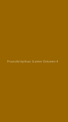 Tampilan Antarmuka Aplikasi Proses4d Aplikasi Scanner Dokumen - 4