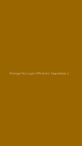 Tampilan Antarmuka Aplikasi Protogel Slot Login Vpn Gratis Tanpa Batas - 2