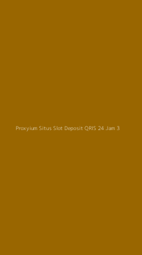 Tampilan Antarmuka Aplikasi Proxyium Situs Slot Deposit Qris 24 Jam - 3