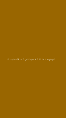 Tampilan Antarmuka Aplikasi Proxyium Situs Togel Deposit E Wallet Lengkap - 1