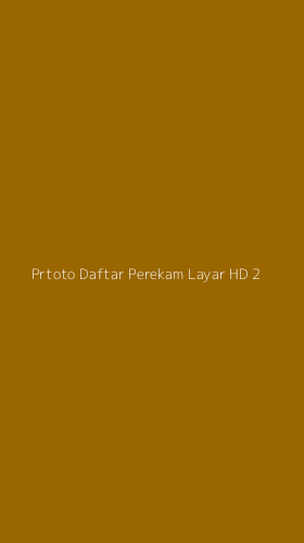 Tampilan Antarmuka Aplikasi Prtoto Daftar Perekam Layar Hd - 2