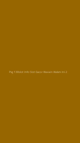 Tampilan Antarmuka Aplikasi Psg 138slot Info Slot Gacor Maxwin Malam Ini - 2