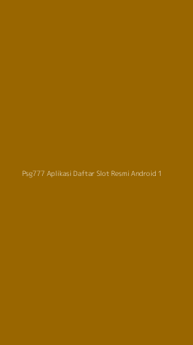 Tampilan Antarmuka Aplikasi Psg777 Aplikasi Daftar Slot Resmi Android - 1