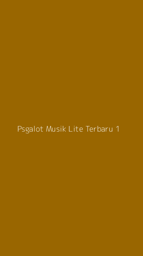 Tampilan Antarmuka Aplikasi Psgalot Musik Lite Terbaru - 1