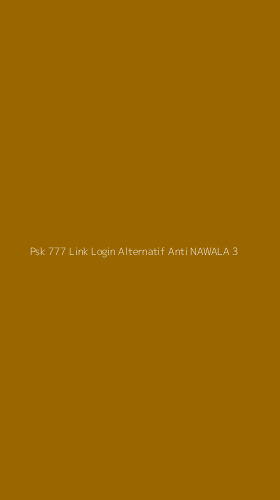 Tampilan Antarmuka Aplikasi Psk 777 Link Login Alternatif Anti Nawala - 3