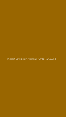 Tampilan Antarmuka Aplikasi Pspslot Link Login Alternatif Anti Nawala - 2