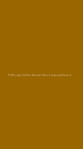Tampilan Antarmuka Aplikasi Pt89 Login Daftar Member Baru Langsung Bonus - 4