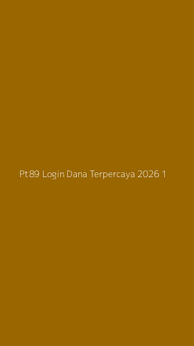 Tampilan Antarmuka Aplikasi Pt89 Login Dana Terpercaya 2026 - 1
