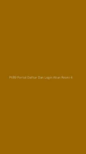 Tampilan Antarmuka Aplikasi Pt89 Portal Daftar Dan Login Akun Resmi - 4