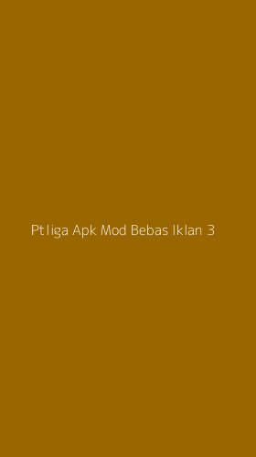 Tampilan Antarmuka Aplikasi Ptliga Apk Mod Bebas Iklan - 3