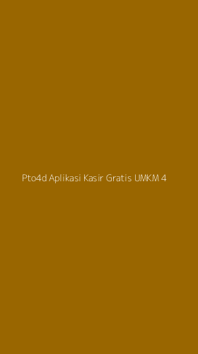 Tampilan Antarmuka Aplikasi Pto4d Aplikasi Kasir Gratis Umkm - 4