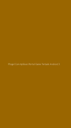 Tampilan Antarmuka Aplikasi Ptogel Com Aplikasi Portal Game Terbaik Android - 3