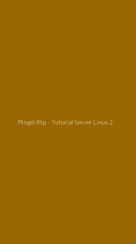 Tampilan Antarmuka Aplikasi Ptogel Rtp - Tutorial Server Linux - 2