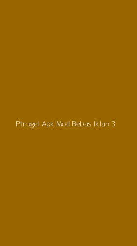 Tampilan Antarmuka Aplikasi Ptrogel Apk Mod Bebas Iklan - 3