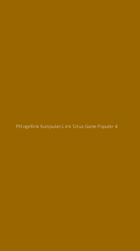 Tampilan Antarmuka Aplikasi Pttogellink Kumpulan Link Situs Game Populer - 4