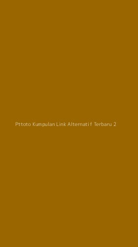Tampilan Antarmuka Aplikasi Pttoto Kumpulan Link Alternatif Terbaru - 2