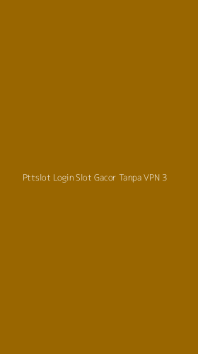 Tampilan Antarmuka Aplikasi Pttslot Login Slot Gacor Tanpa Vpn - 3