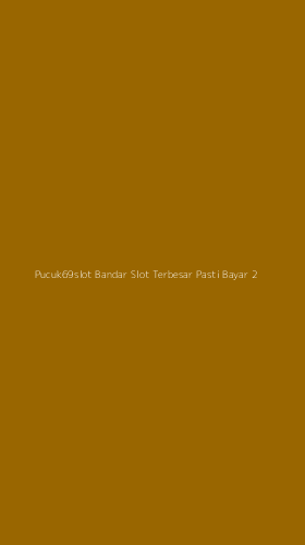 Tampilan Antarmuka Aplikasi Pucuk69slot Bandar Slot Terbesar Pasti Bayar - 2