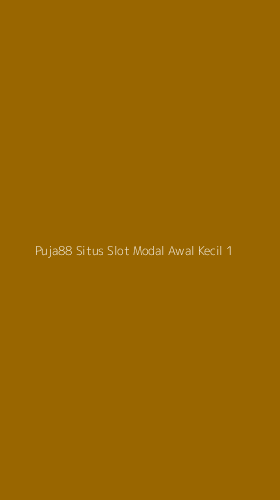 Tampilan Antarmuka Aplikasi Puja88 Situs Slot Modal Awal Kecil - 1