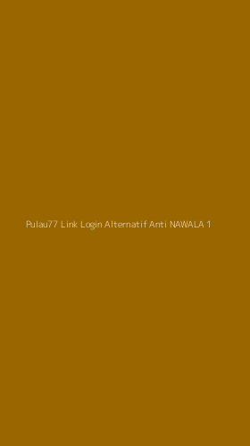 Tampilan Antarmuka Aplikasi Pulau77 Link Login Alternatif Anti Nawala - 1