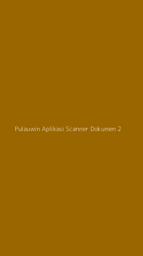 Tampilan Antarmuka Aplikasi Pulauwin Aplikasi Scanner Dokumen - 2