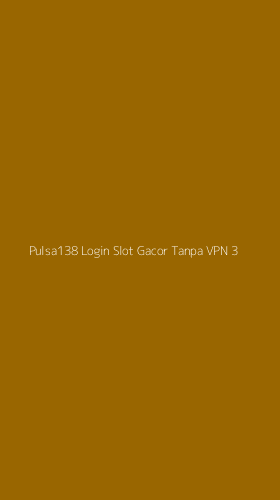Tampilan Antarmuka Aplikasi Pulsa138 Login Slot Gacor Tanpa Vpn - 3