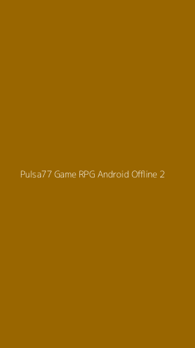 Tampilan Antarmuka Aplikasi Pulsa77 Game Rpg Android Offline - 2