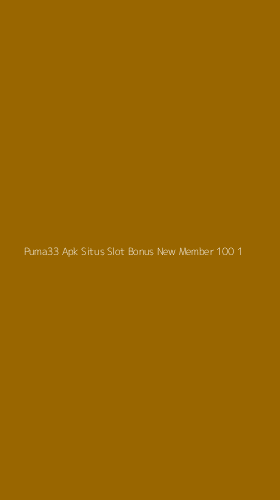 Tampilan Antarmuka Aplikasi Puma33 Apk Situs Slot Bonus New Member 100 - 1