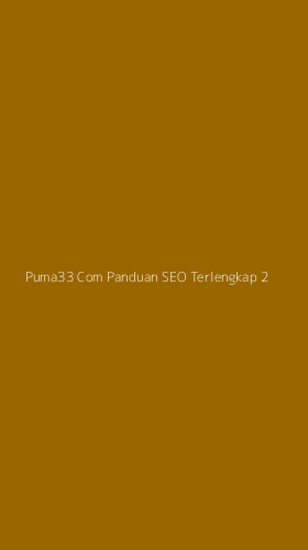 Tampilan Antarmuka Aplikasi Puma33 Com Panduan Seo Terlengkap - 2