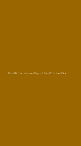 Tampilan Antarmuka Aplikasi Puma99 Slot Panduan Deposit Dan Withdraw Kilat - 3