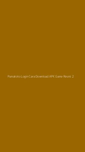 Tampilan Antarmuka Aplikasi Pumatoto Login Cara Download Apk Game Resmi - 2