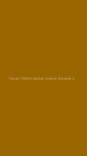 Tampilan Antarmuka Aplikasi Puncak 138slot Aplikasi Scanner Dokumen - 2