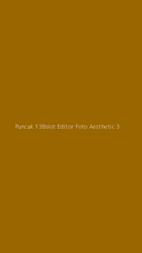 Tampilan Antarmuka Aplikasi Puncak 138slot Editor Foto Aesthetic - 3