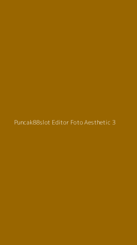 Tampilan Antarmuka Aplikasi Puncak88slot Editor Foto Aesthetic - 3