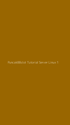 Tampilan Antarmuka Aplikasi Puncak88slot Tutorial Server Linux - 1