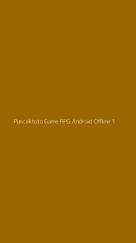 Tampilan Antarmuka Aplikasi Puncaktoto Game Rpg Android Offline - 1