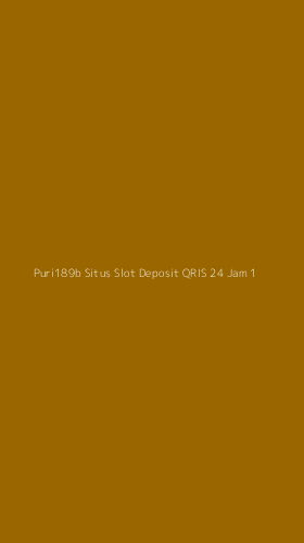 Tampilan Antarmuka Aplikasi Puri189b Situs Slot Deposit Qris 24 Jam - 1