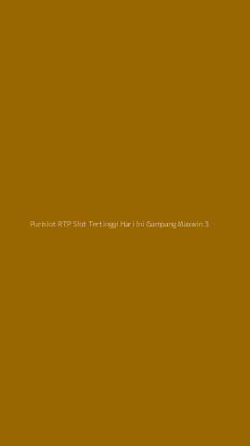 Tampilan Antarmuka Aplikasi Purislot Rtp Slot Tertinggi Hari Ini Gampang Maxwin - 3