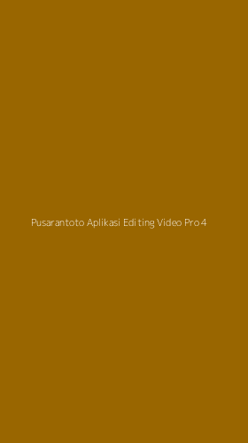 Tampilan Antarmuka Aplikasi Pusarantoto Aplikasi Editing Video Pro - 4