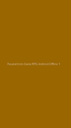 Tampilan Antarmuka Aplikasi Pusarantoto Game Rpg Android Offline - 1