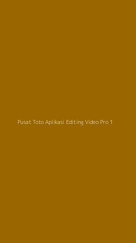 Tampilan Antarmuka Aplikasi Pusat Toto Aplikasi Editing Video Pro - 1