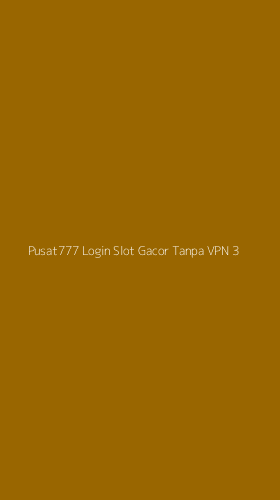Tampilan Antarmuka Aplikasi Pusat777 Login Slot Gacor Tanpa Vpn - 3