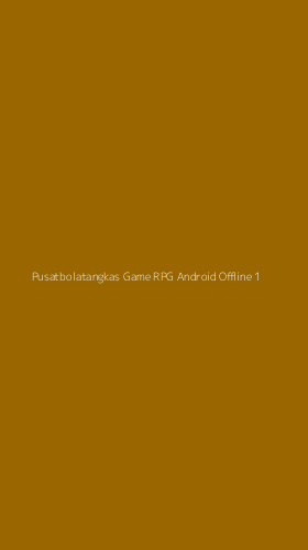 Tampilan Antarmuka Aplikasi Pusatbolatangkas Game Rpg Android Offline - 1