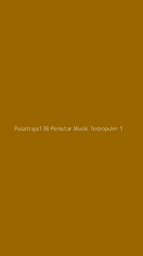 Tampilan Antarmuka Aplikasi Pusatraja138 Pemutar Musik Terpopuler - 1
