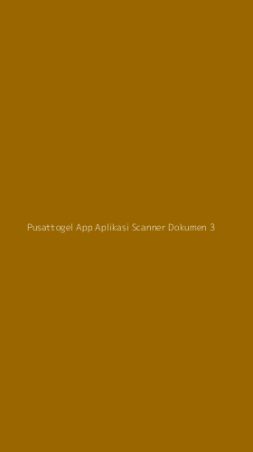 Tampilan Antarmuka Aplikasi Pusattogel App Aplikasi Scanner Dokumen - 3