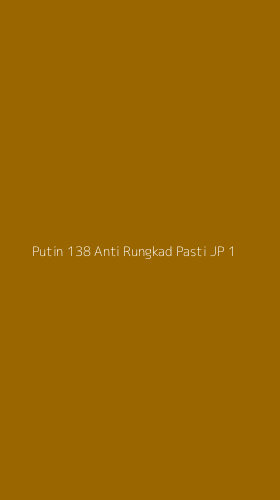 Tampilan Antarmuka Aplikasi Putin 138 Anti Rungkad Pasti Jp - 1