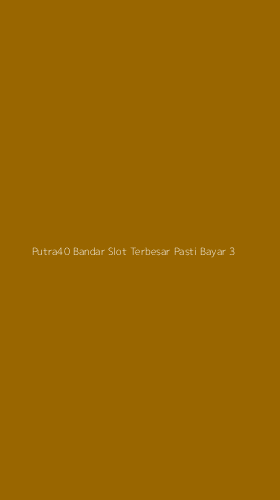 Tampilan Antarmuka Aplikasi Putra40 Bandar Slot Terbesar Pasti Bayar - 3